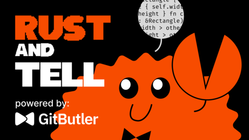 Rust and Tell - powered by GitButler